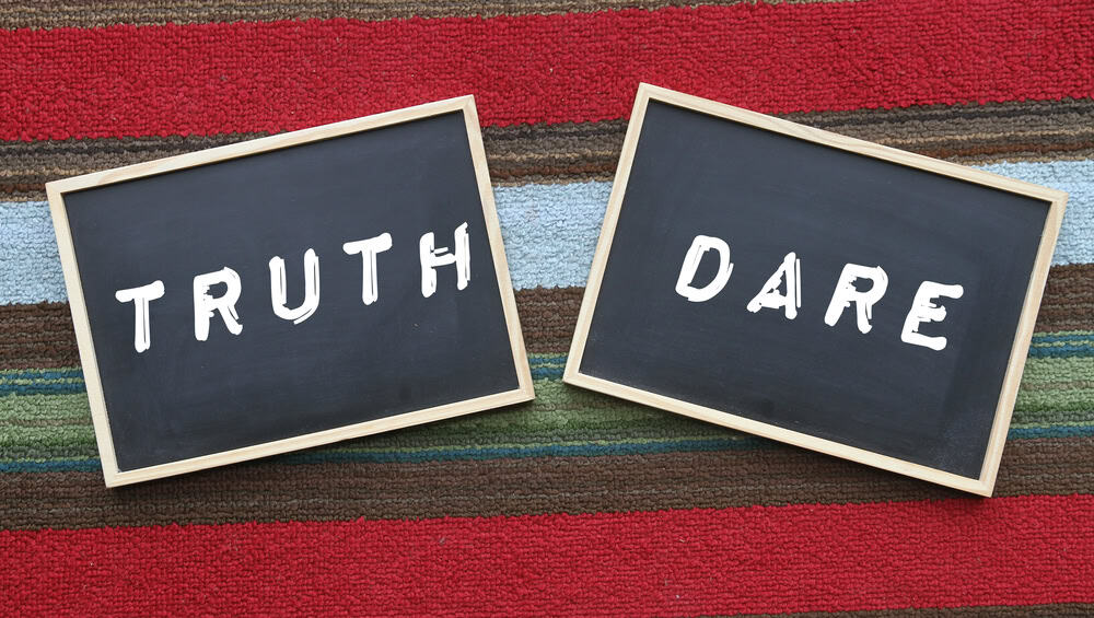 Truth or dare game. 