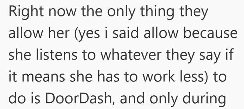 Screenshot of text that reads: Right now the only thing they allow her (yes i said allow because she listens to whatever they say if it means she works less) to do is DoorDash, and only during—highlighting sibling caregiver concerns.