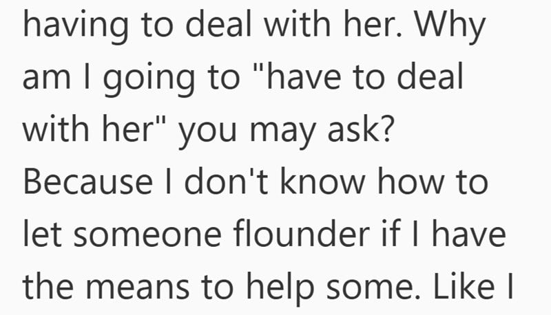 Screenshot of text reading: having to deal with her. Why am I going to have to deal with her, you may ask? Because sibling responsibility kicks in—I can't just let someone flounder if I have the means to help. Like I do now.
