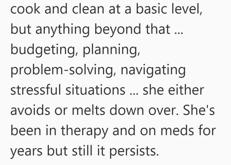 Text reads: Cook and clean at a basic level, but anything beyond that—budgeting, planning, sibling caregiving concerns, or caring for aging parents—she either avoids or melts down over. She’s been in therapy and on meds for years but still it persists.