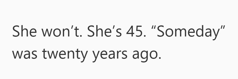 Text reads: She won’t. She’s 45, still an adult daughter living with parents. Someday was twenty years ago.