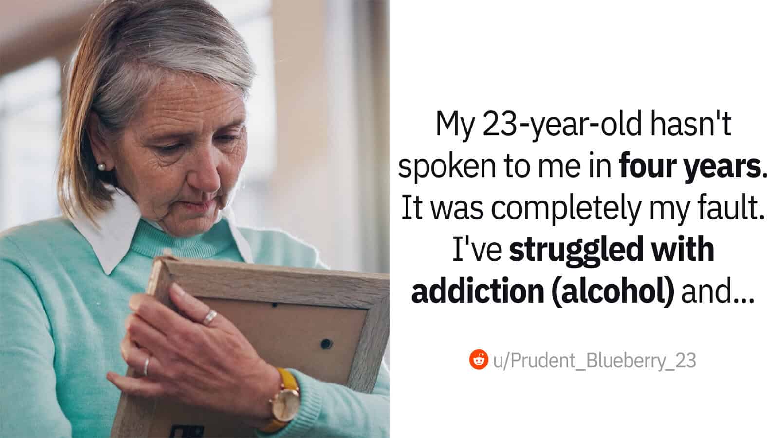 An older woman looks sadly at a framed photo. Text beside her says her 23-year-old child hasnt spoken to her in four years because of her struggles with alcohol addiction.